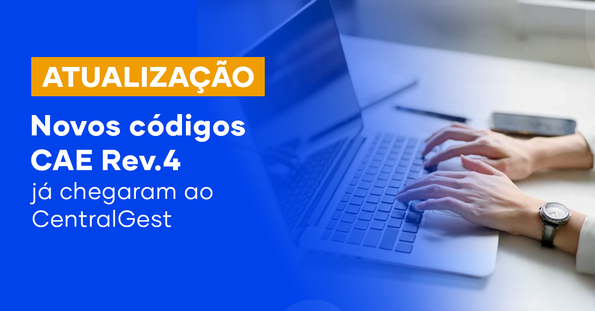  Atualização | Os novos códigos CAE Rev.4 já chegaram ao CentralGest!