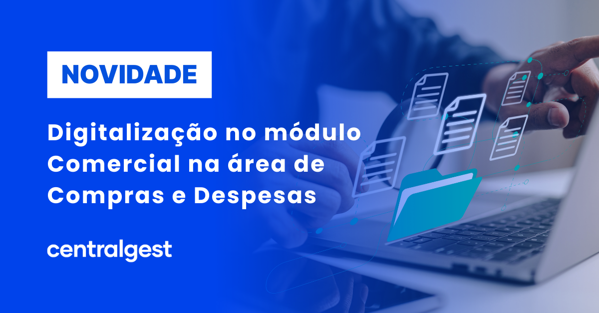 Novidade: Digitalização no módulo Comercial na área de Compras e Despesas