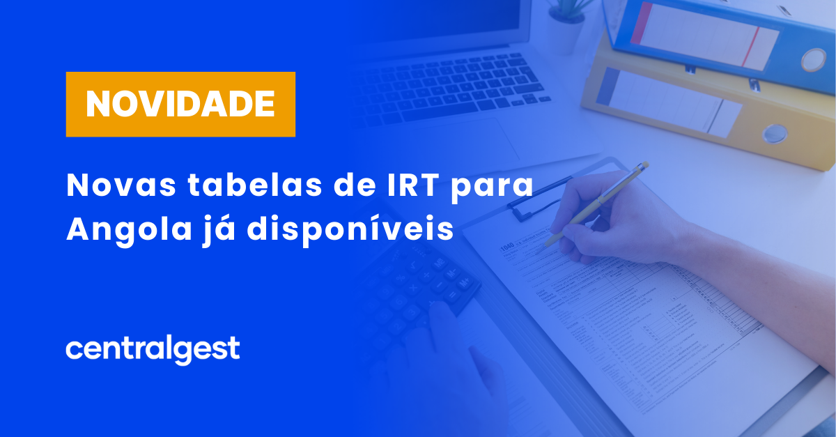 Novas tabelas de IRT para Angola já disponíveis