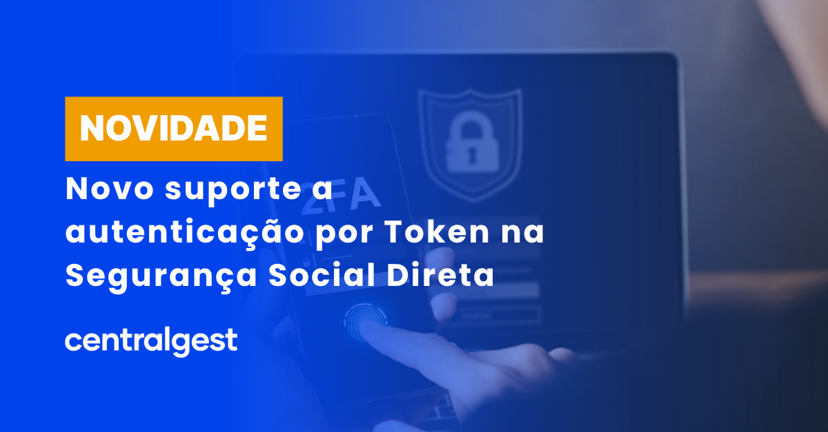 Novo suporte a autenticação por Token na Segurança Social Direta 