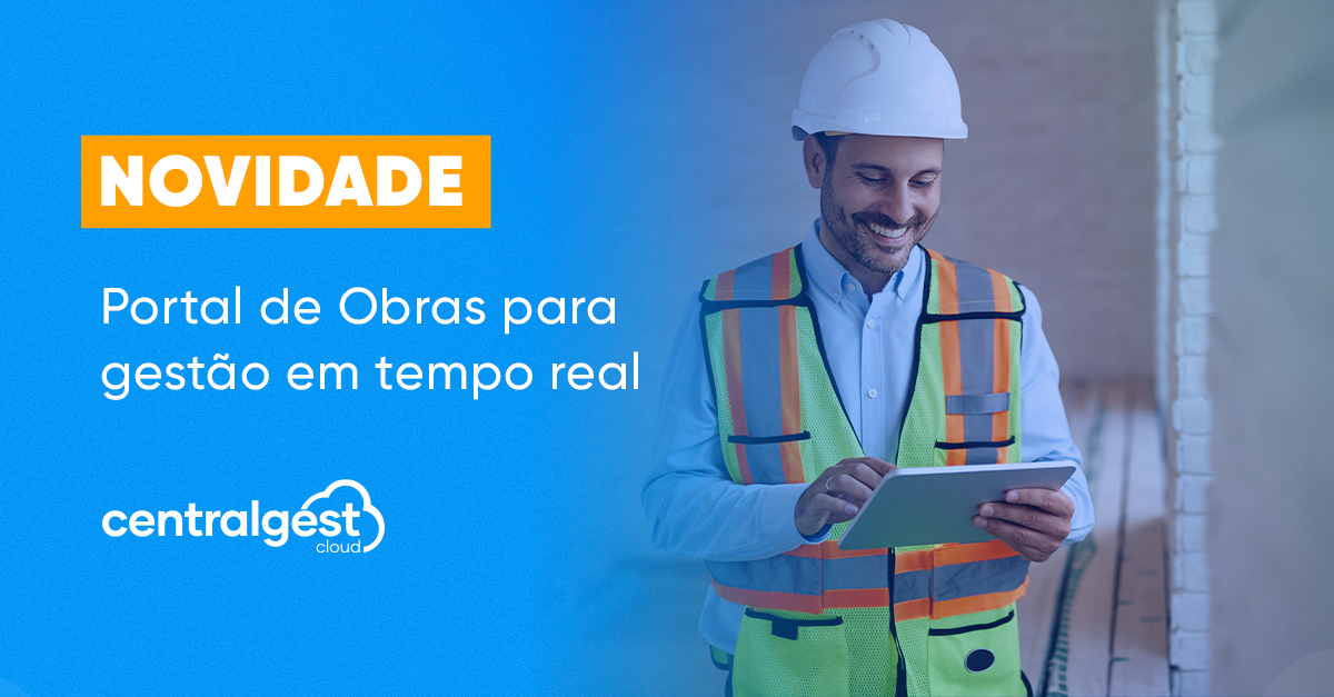 CentralGest Cloud lança o Portal de Obras para gestão em tempo real