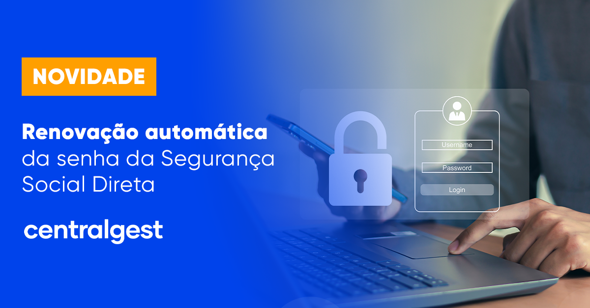 Novidade | Renovação automática da senha da Segurança Social Direta
