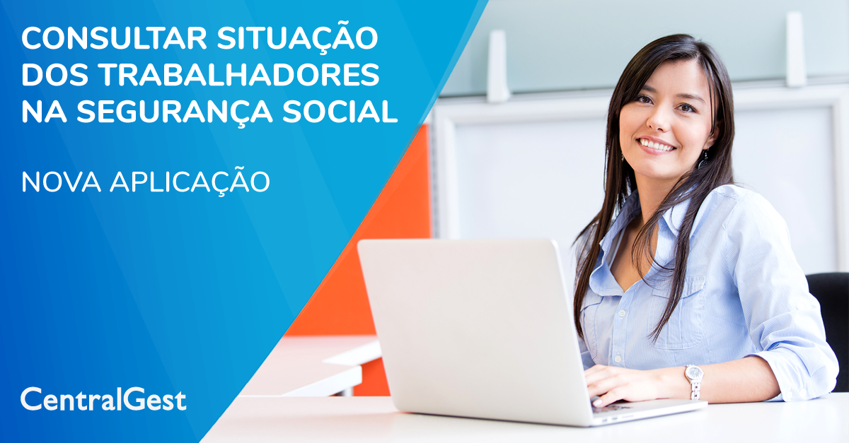 Consultar Situação dos Trabalhadores na Segurança Social Novidade CentralGest