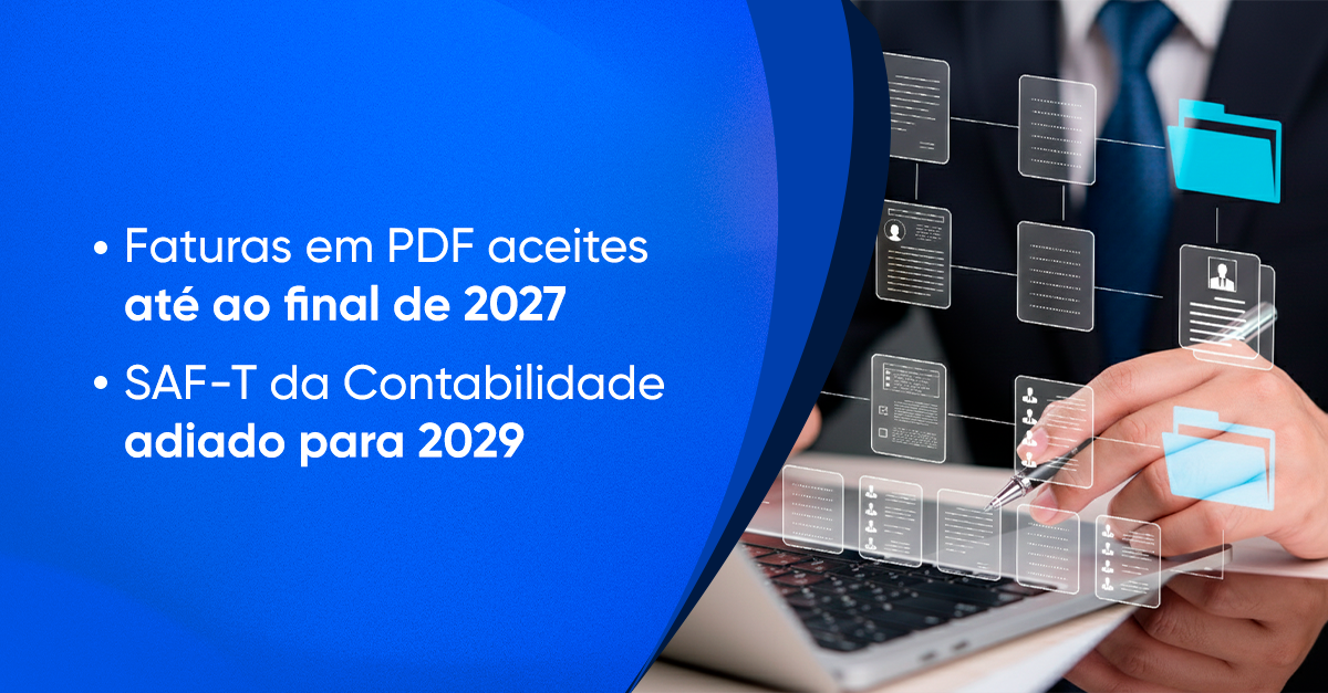 Faturas em PDF aceites até ao final de 2027 e SAF-T da Contabilidade para 2029